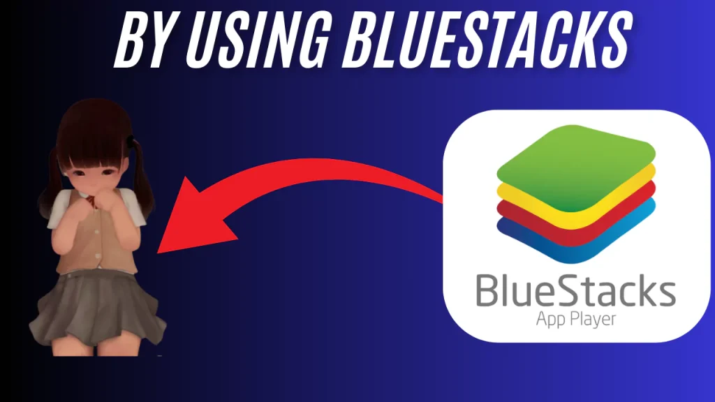 download by using Blustacks